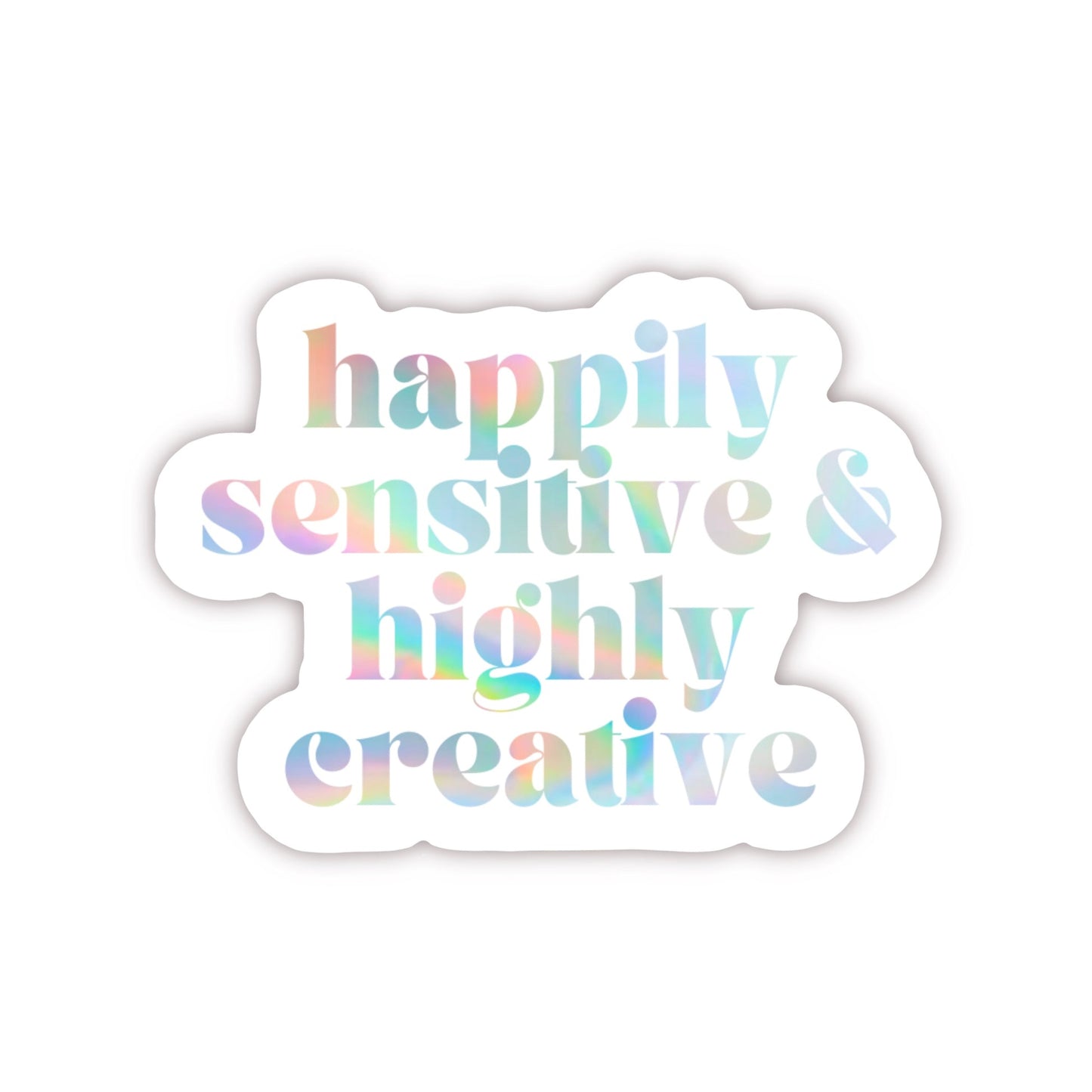 Happily Sensitive & Highly Creative Sticker
