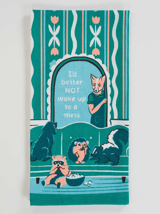 I'd Better Not Wake Up To A Mess Tea Towel