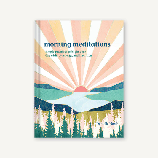 Morning Meditations: Simple Practices to Begin Your Day